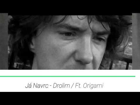 Já Navrc - Drolím /Ft. Origami / song. Album - JÁ /
