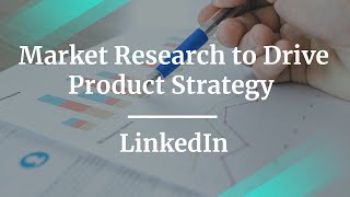 Webinar: Market Research to Drive Product Strategy by LinkedIn PM, Ankit Desai