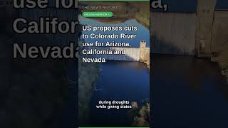 US proposes cuts to Colorado River use for Arizona, California and Nevada