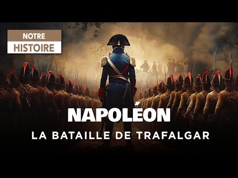 , title : 'Napoléon,  le rêve d'une conquête - Bataille de Trafalgar - Documentaire histoire - AT'