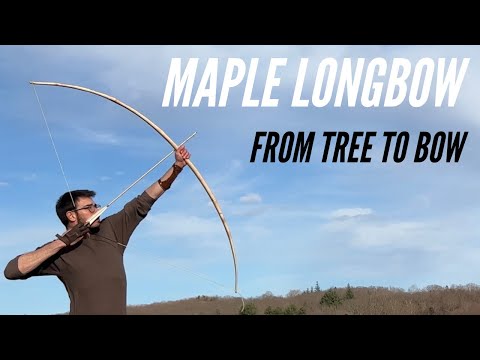 Making a Maple Longbow: From Tree to Bow