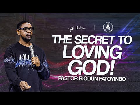 The Secret To Loving God | Pastor Biodun Fatoyinbo | DPE 18-07-2023