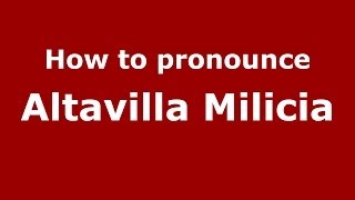 How to pronounce Altavilla Milicia