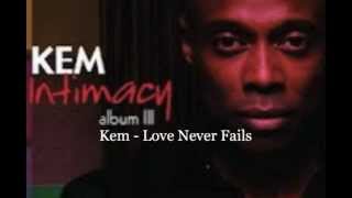Love Never Fails - Kem
