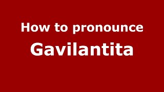 How to pronounce Gavilantita