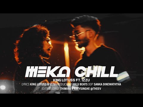 King Lotuss - Meka Chill feat Izzu ( Official Music Video )