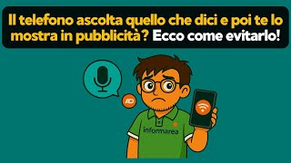 Il telefono ascolta quello che dici e poi te lo mostra in pubblicità? Ecco come evitarlo!