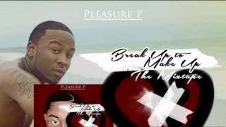 Pleasure P - Letter To My Ex (Break Up To Make Up)