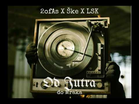2ofAs X Ške X LSK - Od Jutra Do Mraka(prod.by LSK)