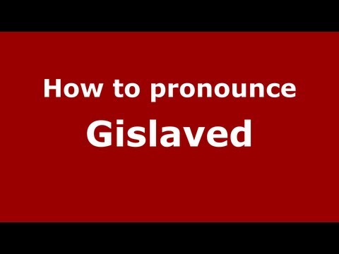 How to Pronounce Gislaved - PronounceNames.com