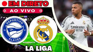 🔴ALAVÉS X REAL MADRID ( EM DIRETO ) LA LIGA LIGA ESPAHA | JOGO AO VIVO