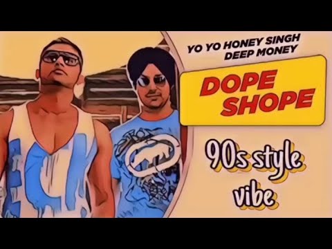 DOPE SHOPE-90s SONG||HONEY SHINGH 90s STYLE SONG