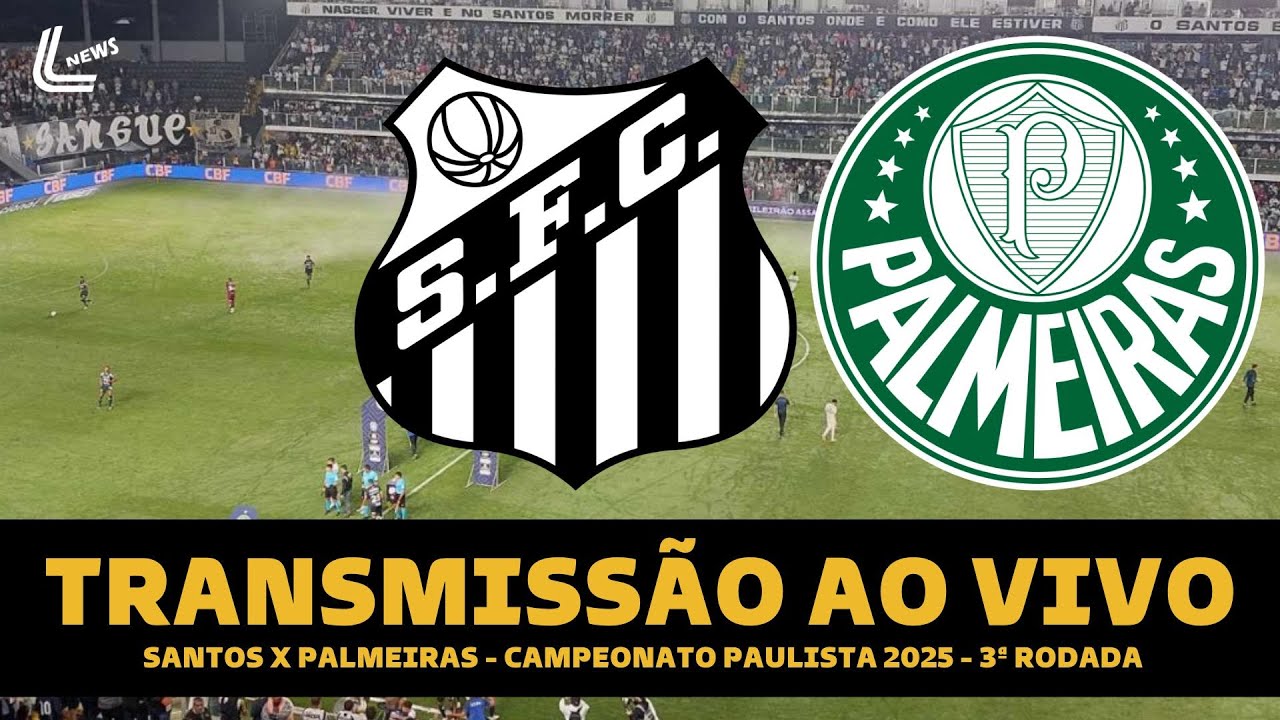 SANTOS X PALMEIRAS TRANSMISSÃO AO VIVO DIRETO DA VILA BELMIRO - PAULISTA 2025 - 3ª RODADA