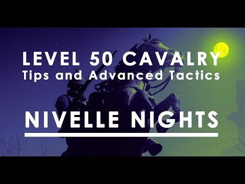 Level 50 Cavalry: Tips and Advanced Tactics- Nivelle Nights