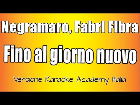 Negramaro - Fabri Fibra - Fino al giorno nuovo (Versione Karaoke Academy Italia)