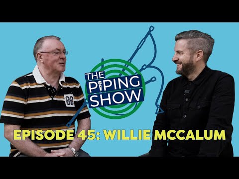 The Piping Show 45: Willie McCallum
