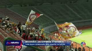 Baianão: Jacuipense X Vitória | ARATU NOTÍCIAS | TV ARATU