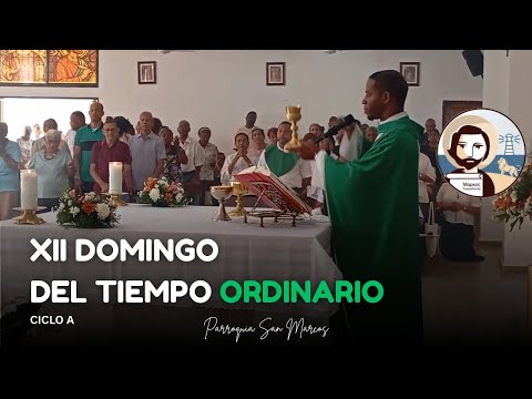 XII Domingo del Tiempo Ordinario - Ciclo A - Parroquia San Marcos