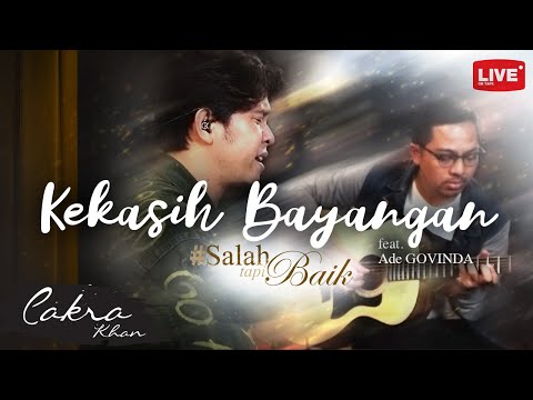 Cakra Khan feat. Ade Govinda - Kekasih Bayangan #SalahTapiBaik