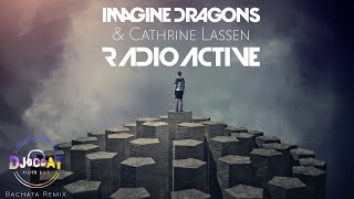 Imagine Dragons &amp; Cathrine Lassen - Radioactive (Mashup) (DJ Cat Bachata Remix)