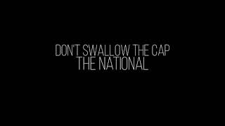 The National - Don&#39;t Swallow The Cap Lyric video