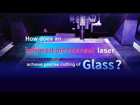 Revolutionizing Glass Cutting with Infrared Picosecond Laser Technology 🔬✨