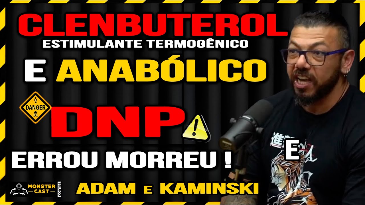 CLENBUTEROL É ANABÓLICO !? DNP - É O ESTIMULANTE MAIS PERIGOSO ?! | ADAM ABBAS & KAMINSKI