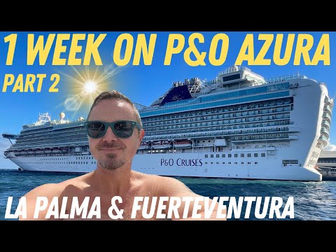 1 Week onboard P&O Azura - Canary Islands & Madeira (Part 2: La Palma & Fuerteventura)