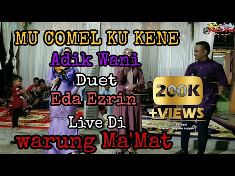 Mu Comel Ku Kene | Adik Wanie & Eda Ezrin Live Dikir Hari Raya Warung Ma'Mat
