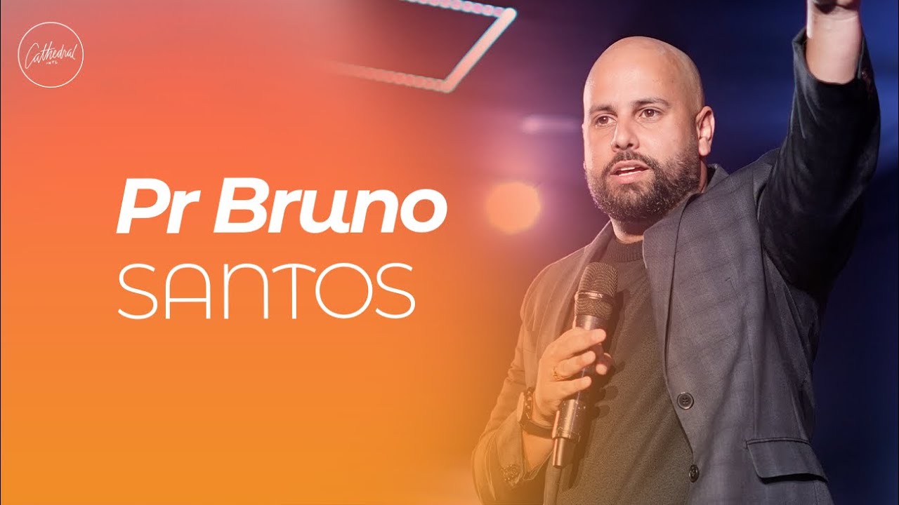 Pr. Bruno Santos | Domingo da familia | Cathedral International