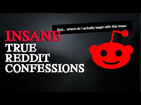 Insane TRUE Reddit Confession Threads