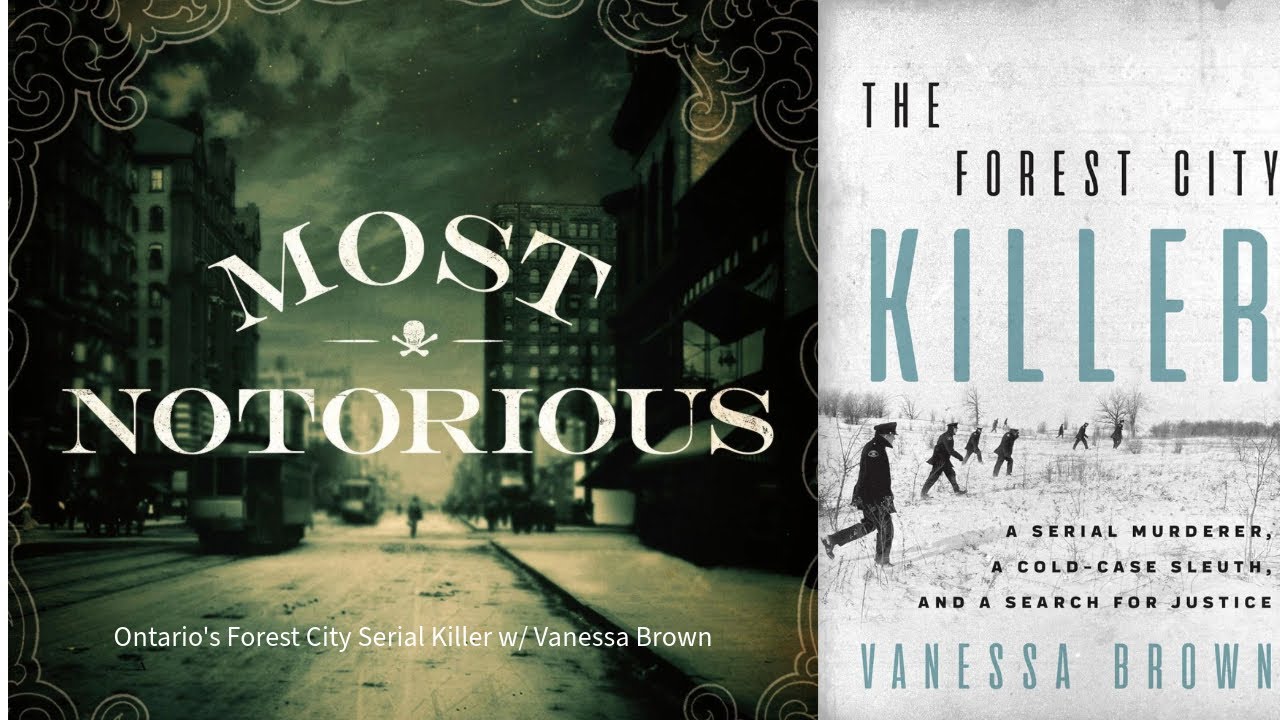 Ontario's Forest City Serial Killer w/ Vanessa Brown - A True Crime History Podcast