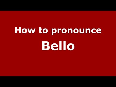 How to pronounce Bello (Colombian Spanish/Colombia)  - PronounceNames.com