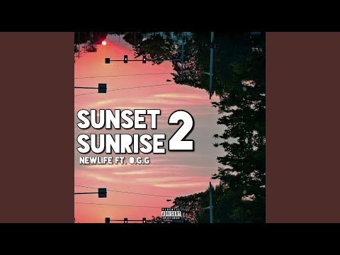 Sunset 2 Sunrise (feat. O.G.G)