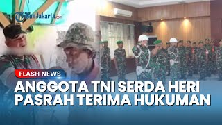 Anggota TNI Serda Heri Cuma Bisa Pasrah Terima Hukuman usai Fitnah Penjual Es Gabus, Ditahan 21 Hari