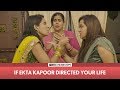 FilterCopy | If Ekta Kapoor Directed Your Life | Ft . Rytasha Rathore & Viraj Ghelani