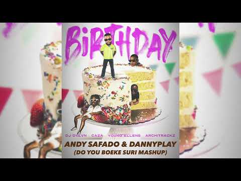 Dj Dylvn ft. Caza, Young Ellens & Architrackz - Birthday (Andy Safado & Danny Play (Boeke Mashup)