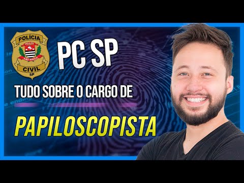 PAPILOSCOPISTA DA PC-SP | Raio-X do cargo e último concurso