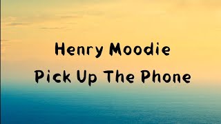 Download lagu Henry Moodie - Pick up the phone ( lyrics ) mp3