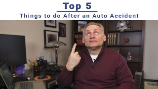 Top 5 Things to do After an Auto Accident