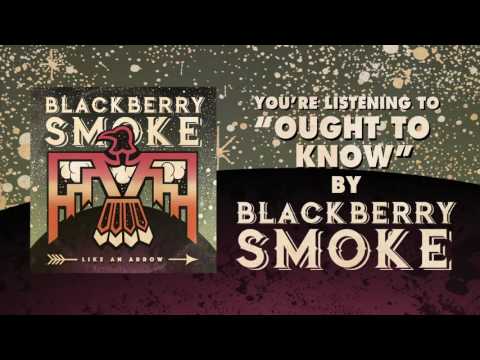Ought To Know - Blackberry Smoke