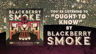 BLACKBERRY SMOKE - Ought To Know (Official Audio)