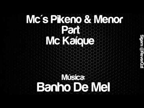 Mc Pikeno e Menor Part Mc Kaíque - Banho De Mel (Dj Luizinho)