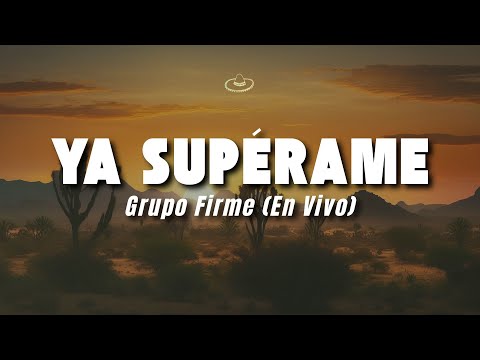 Grupo Firme - Ya Supérame (En Vivo)