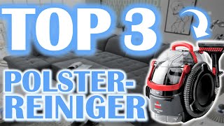 TOP 3 POLSTERREINIGER 2024 | Die besten Flecken-Reinigungsgeräte