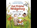 Our Friend Hedgehog The Story Of Us Kids Read Aloud Audiobook
