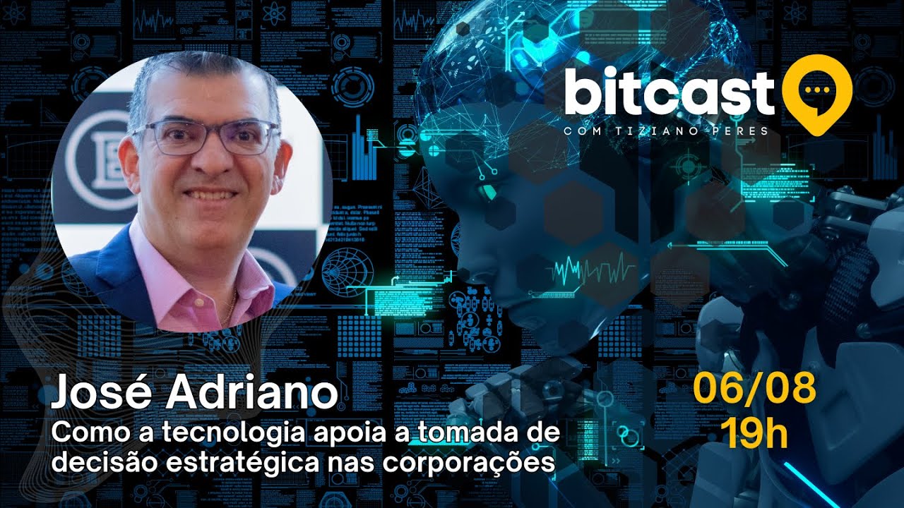 TOMADA DE DECISÃO ESTRATÉGICA COM APOIO DE TECNOLOGIA: José Adriano - BitCast Podcast #7