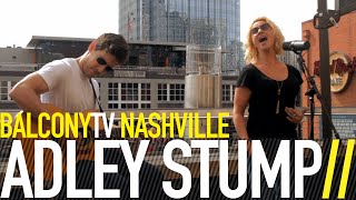 ADLEY STUMP - STAY AT HOME SOLDIER (BalconyTV)