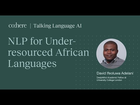NLP for Under-resourced African Languages - David Ìfẹ́olúwa Adélaní - Talking Language AI #6