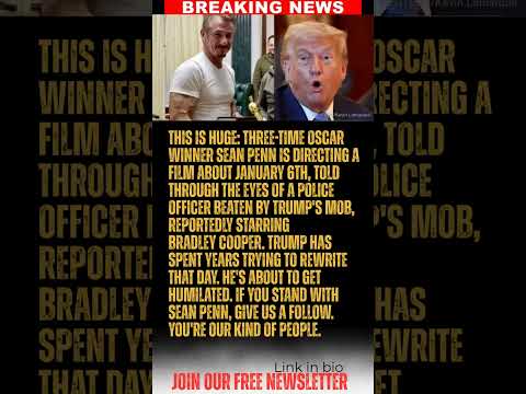 BREAKING: Sean Penn's next film is set to humiliate Donald Trump, telling the January 6th story
